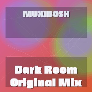 MUXIBOSH - Dark Room Original Mix