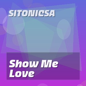 SitonicSA - Show Me Love