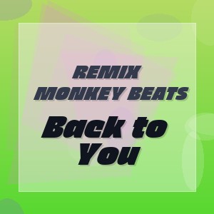 Remix Monkey Beats - Back to You