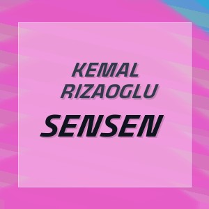 Kemal Rizaoglu - SENSEN