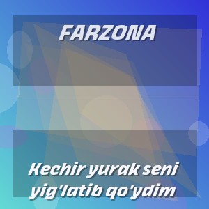 Farzona - Kechir yurak seni yig'latib qo'ydim