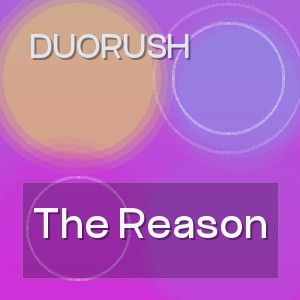 DUORUSH - The Reason