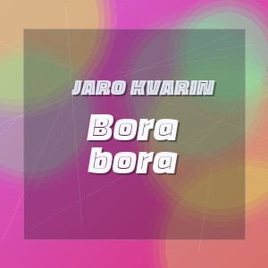 Jaro Kvarin - Bora bora