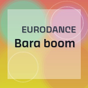 eurodance - Bara boom
