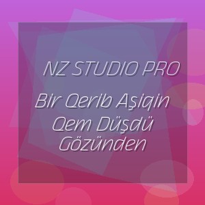 Nz Studio Pro - Bir Qerib Aşiqin Qem Düşdü Gözünden