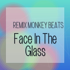 Remix Monkey Beats - Face In The Glass