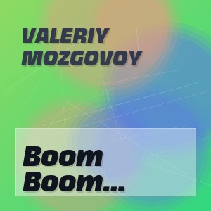 Valeriy Mozgovoy - Boom shack tonight