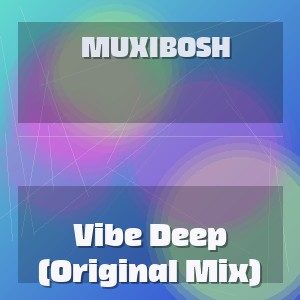 Muxibosh - Vibe Deep (Original Mix)
