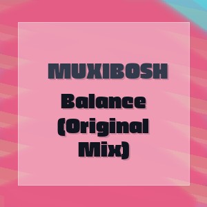 Muxibosh - Balance (Original Mix)