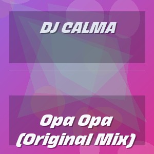 Dj Calma - Opa Opa (Original Mix)