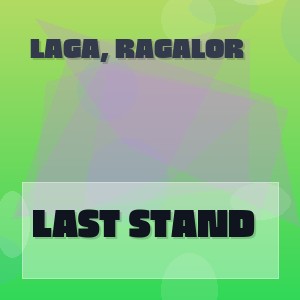 Laga, Ragalor - LAST STAND