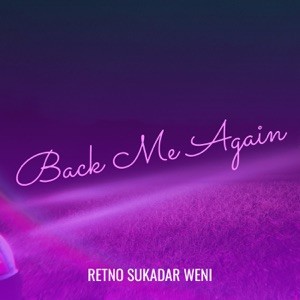 Retno Sukadar Weni - Back Me Again