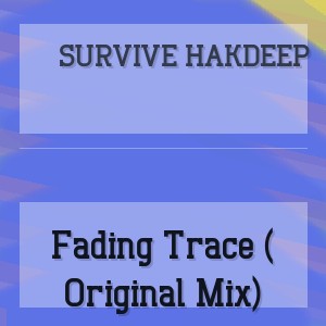 Survive Hakdeep - Fading Trace ( Original Mix)