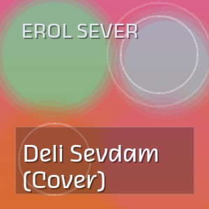 Erol Sever - Deli Sevdam (Cover)