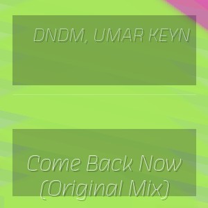 Dndm, Umar Keyn - Come Back Now (Original Mix)
