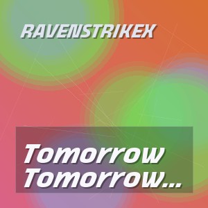 RavenstrikeX - Tomorrow can wait (part 2 final)