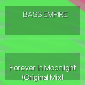 Bass Empire - Forever In Moonlight (Original Mix)