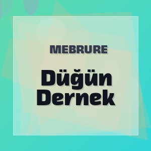Mebrure - Düğün Dernek