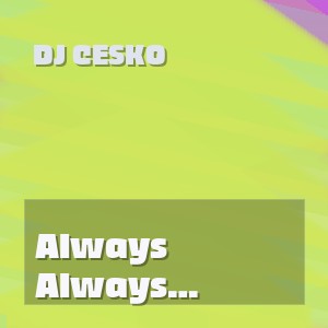 Dj Cesko - Always Remember This Way