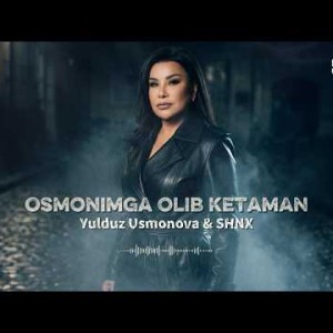 Yulduz Usmonova, SHNX - Osmonimga olib ketaman (Dark pop 2026)