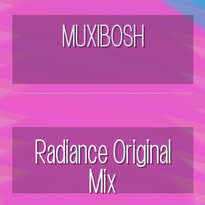 MUXIBOSH - Radiance Original Mix