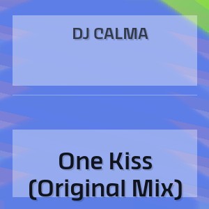 Dj Calma - One Kiss (Original Mix)