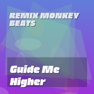 Remix Monkey Beats - Guide Me Higher