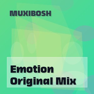MUXIBOSH - Emotion Original Mix