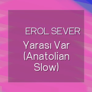 Erol Sever - Yarası Var (Anatolian Slow)
