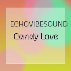 EchoVibeSound - Candy Love