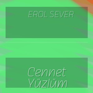 Erol Sever - Cennet Yüzlüm