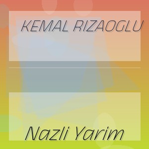 Kemal Rizaoglu - Nazli Yarim
