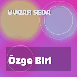 Vuqar Seda - Özge Biri
