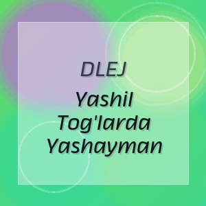 DLEJ - Yashil Tog'larda Yashayman