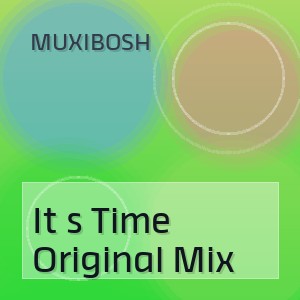 MUXIBOSH - It s Time Original Mix
