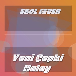 Erol Sever - Yeni Çepki Halay