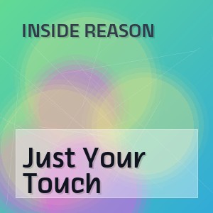 Inside Reason - Just Your Touch