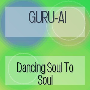 Guru-Ai - Dancing Soul To Soul