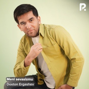 Doston Ergashev - Meni sevasizmu