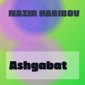Nazir Habibov - Ashgabat