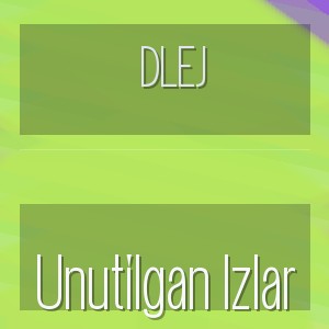 Dlej - Unutilgan Izlar