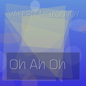 Valeriy Mozgovoy - Oh Ah Oh