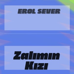 Erol Sever - Zalımın Kızı
