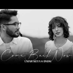 Umar Keyn, DNDM - Come back now (Original Mix)