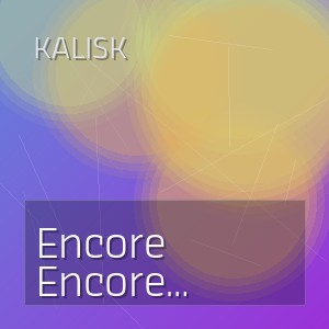 Kalisk - Encore encore (Полная Версия)