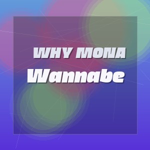 Why Mona - Wannabe