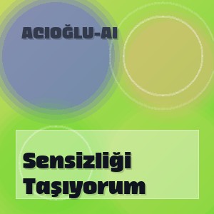 ACIOĞLU-AI - Sensizliği Taşıyorum