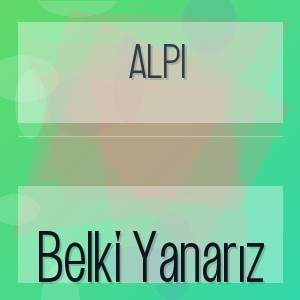 Alpi - Belki Yanarız
