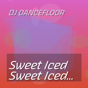 DJ Dancefloor - Sweet Iced Tea (Eurodance Remix)
