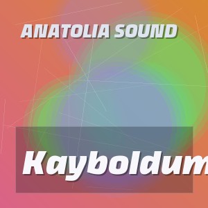 Anatolia Sound - Kayboldum